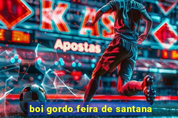 boi gordo feira de santana